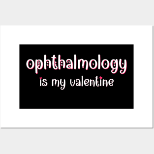 Ophthalmology is my Valentine Posters and Art